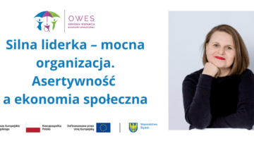Silna liderka – mocna organizacja. Asertywność a ekonomia społeczna.