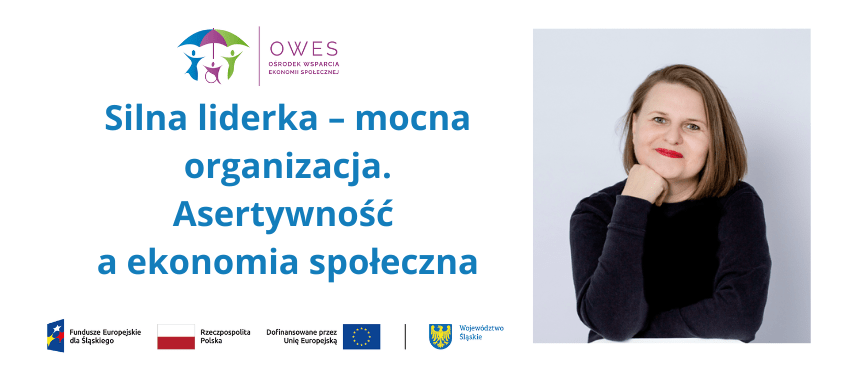 Silna liderka – mocna organizacja. Asertywność a ekonomia społeczna.