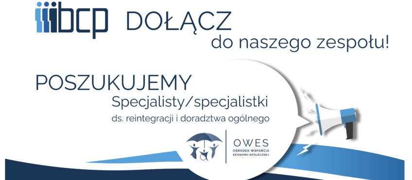 Rekrutacja na stanowisko specjalisty/specjalistki ds. reintegracji i doradztwa dla NGO w BCP