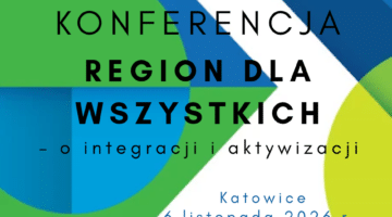 Zapraszamy na konferencję pn. „Region dla wszystkich – o integracji i aktywizacji”